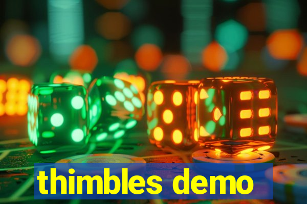 thimbles demo